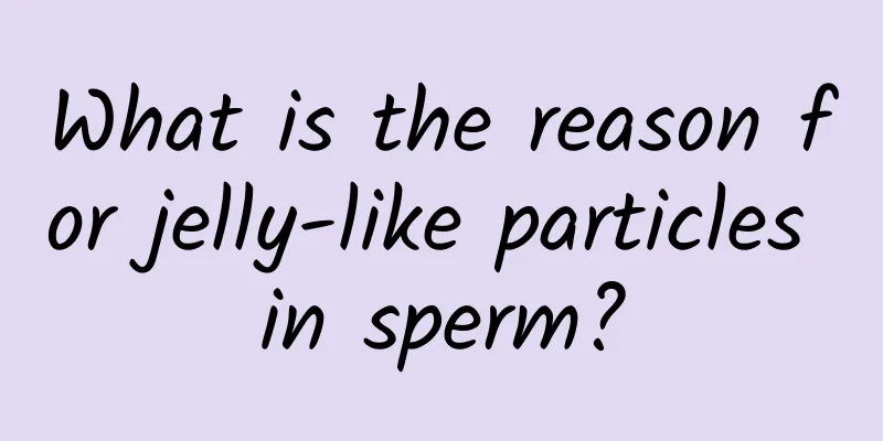 What is the reason for jelly-like particles in sperm?