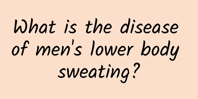 What is the disease of men's lower body sweating?