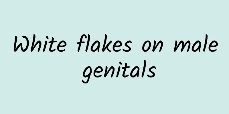 White flakes on male genitals