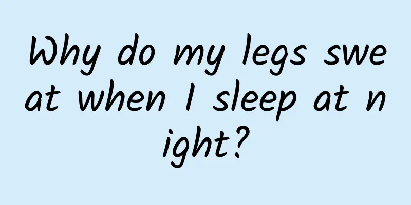 Why do my legs sweat when I sleep at night?