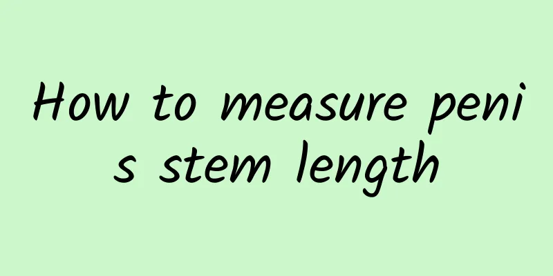 How to measure penis stem length