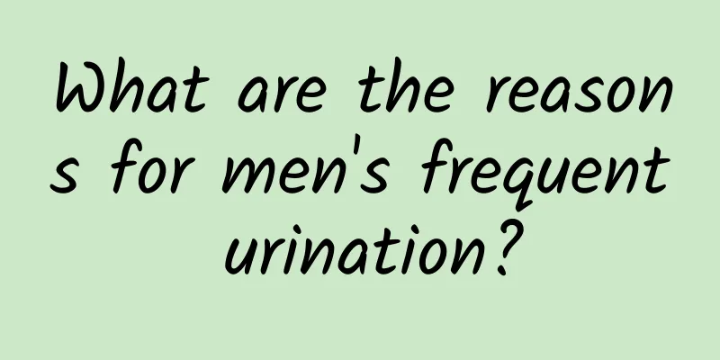 What are the reasons for men's frequent urination?