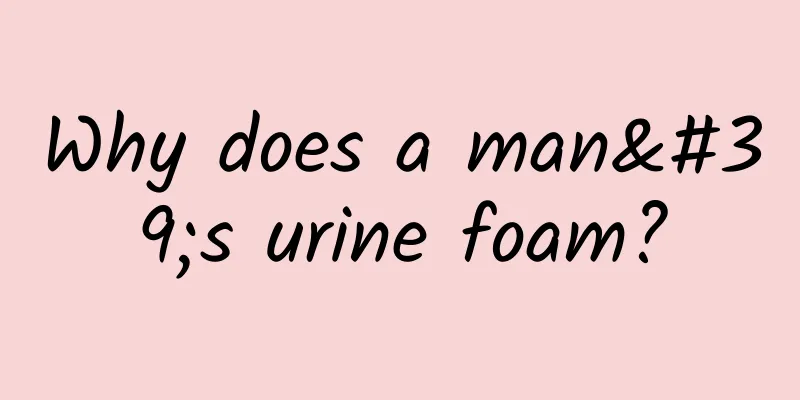 Why does a man's urine foam?