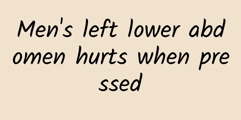 Men's left lower abdomen hurts when pressed