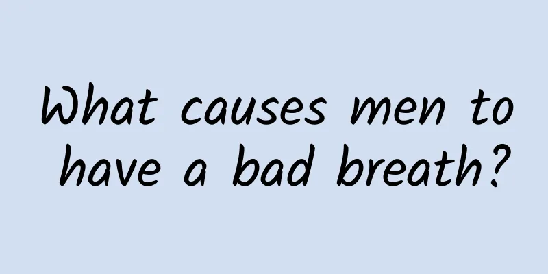 What causes men to have a bad breath?