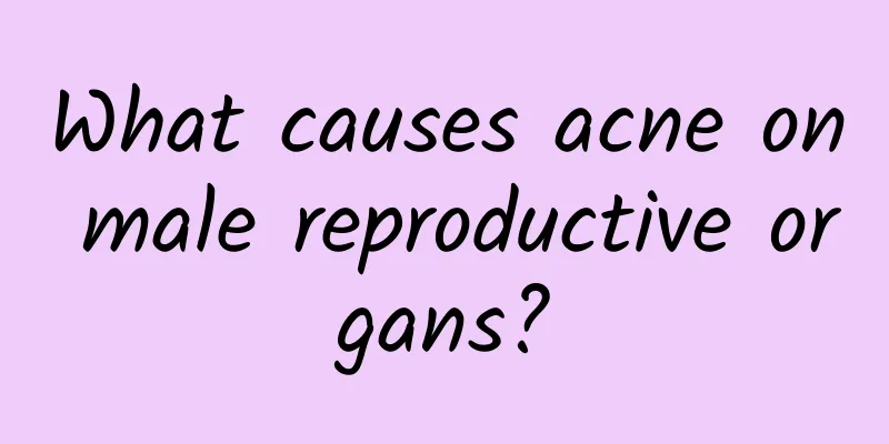 What causes acne on male reproductive organs?