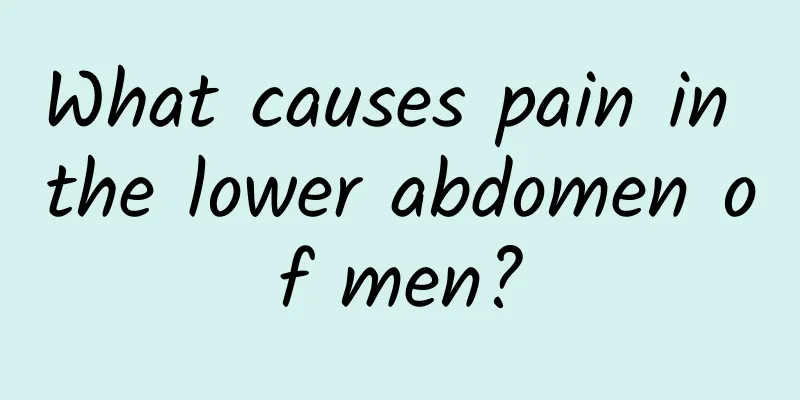 What causes pain in the lower abdomen of men?