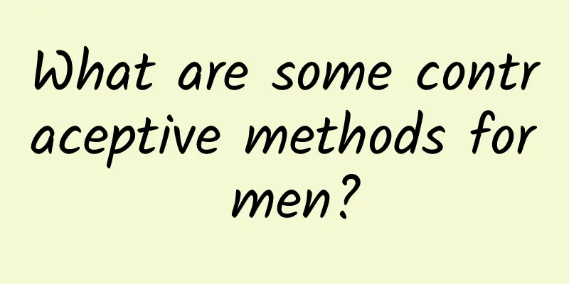 What are some contraceptive methods for men?