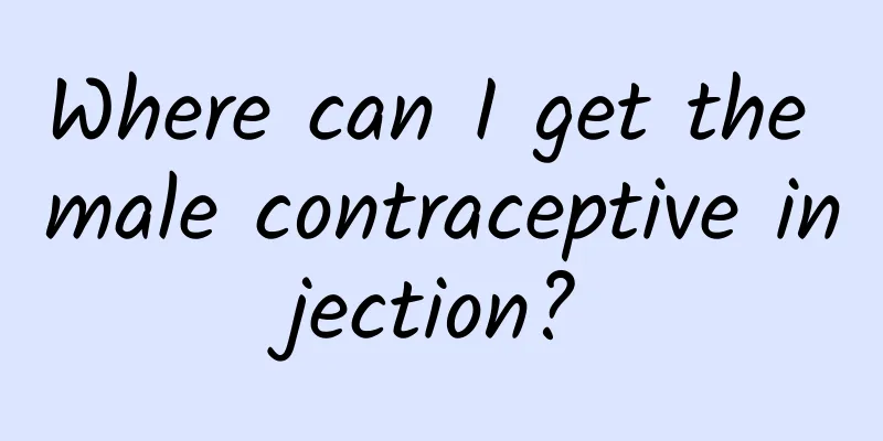Where can I get the male contraceptive injection?