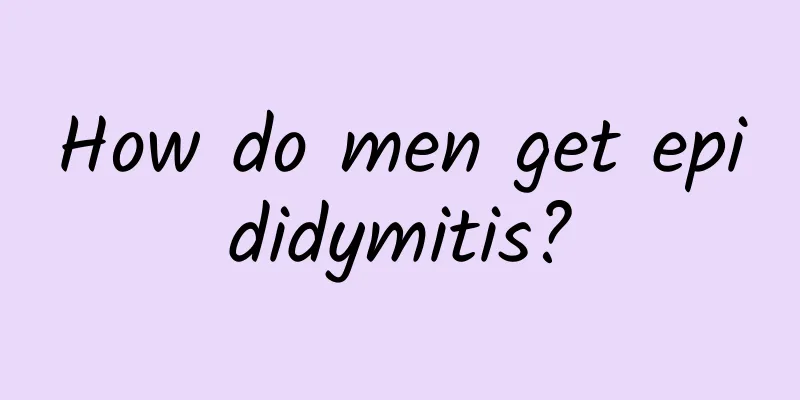 How do men get epididymitis?