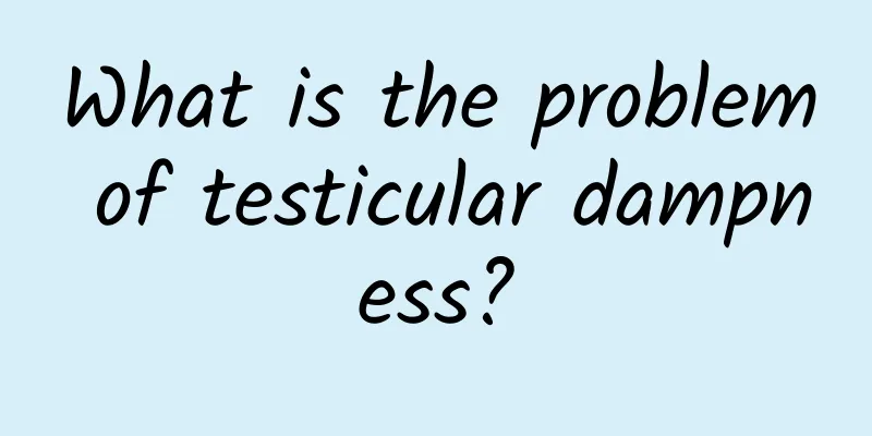 What is the problem of testicular dampness?