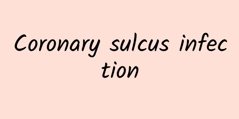 Coronary sulcus infection