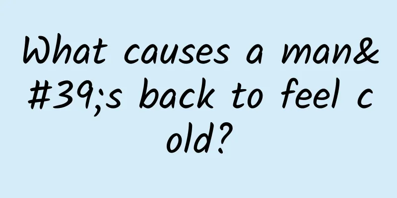What causes a man's back to feel cold?