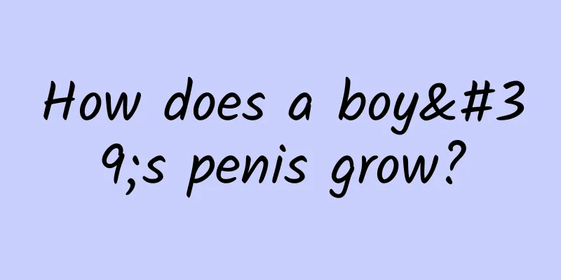 How does a boy's penis grow?