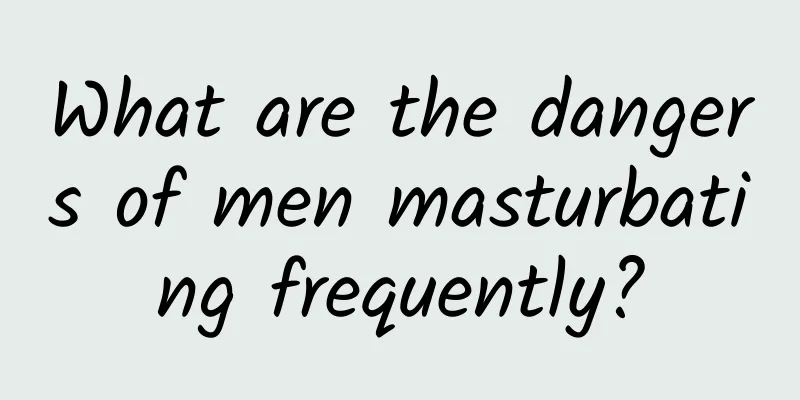 What are the dangers of men masturbating frequently?