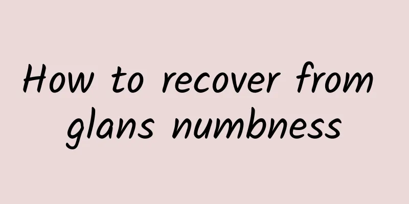 How to recover from glans numbness