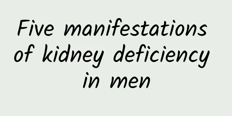 Five manifestations of kidney deficiency in men