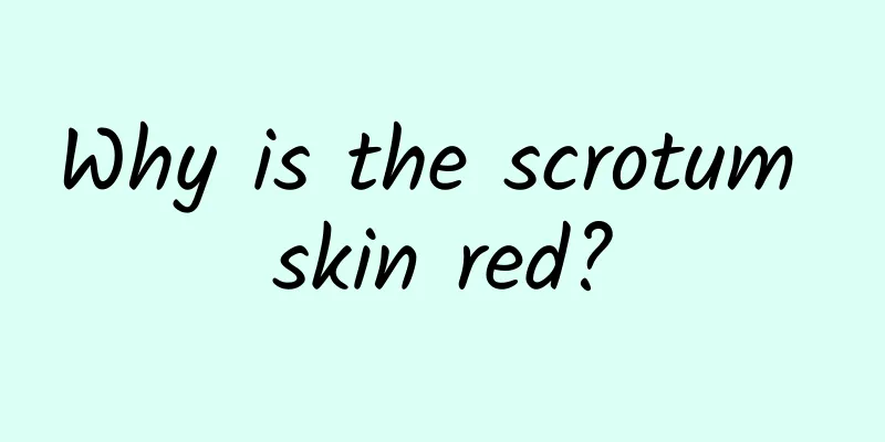 Why is the scrotum skin red?