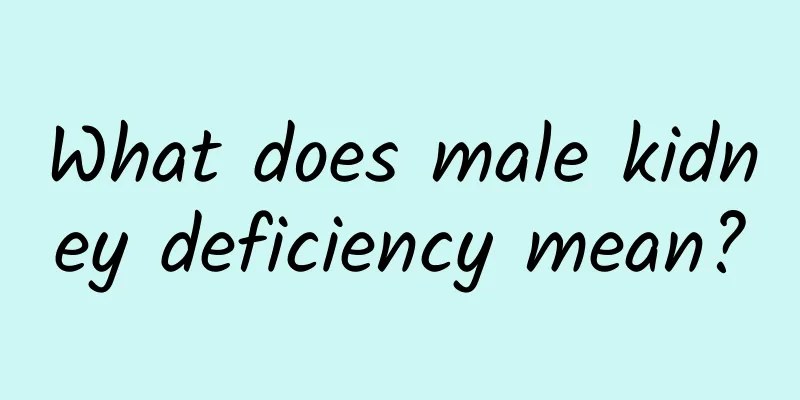 What does male kidney deficiency mean?