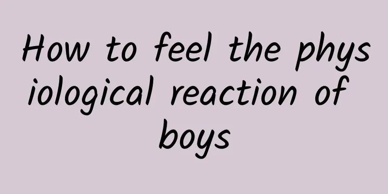 How to feel the physiological reaction of boys