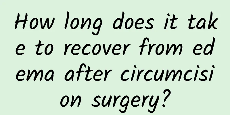 How long does it take to recover from edema after circumcision surgery?