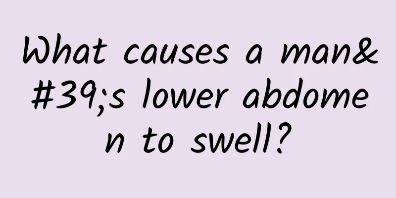 What causes a man's lower abdomen to swell?