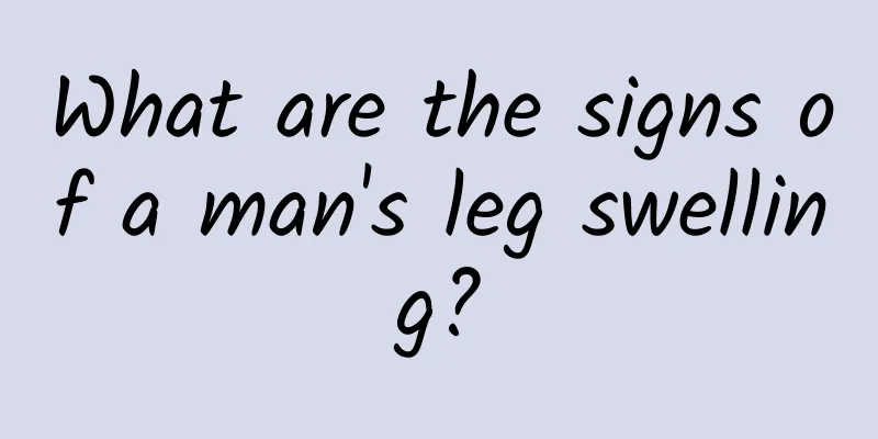 What are the signs of a man's leg swelling?