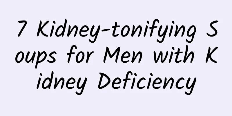 7 Kidney-tonifying Soups for Men with Kidney Deficiency