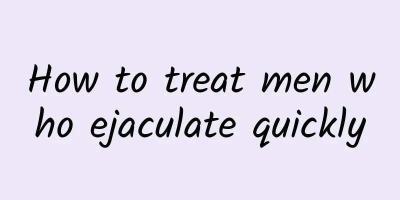 How to treat men who ejaculate quickly