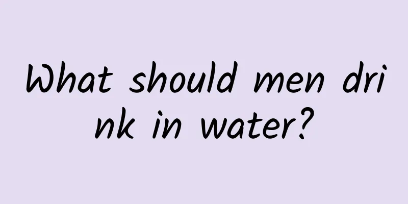 What should men drink in water?
