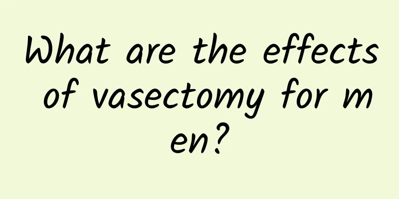 What are the effects of vasectomy for men?