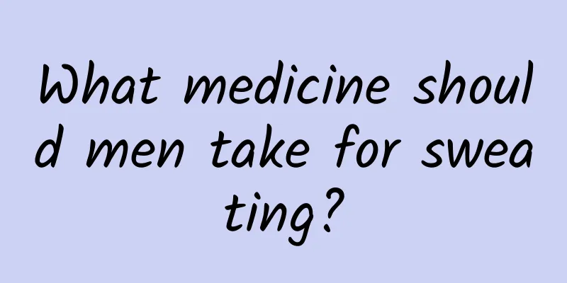 What medicine should men take for sweating?