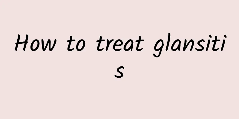 How to treat glansitis