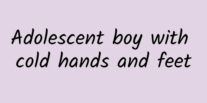 Adolescent boy with cold hands and feet