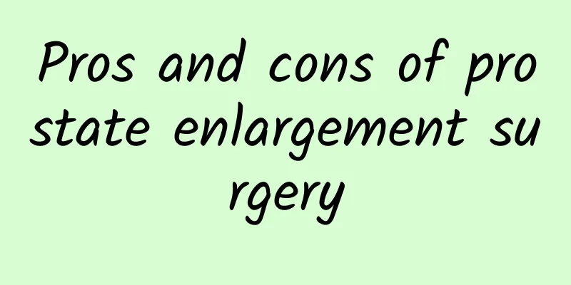Pros and cons of prostate enlargement surgery