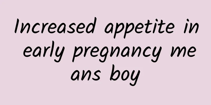 Increased appetite in early pregnancy means boy