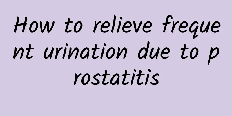 How to relieve frequent urination due to prostatitis
