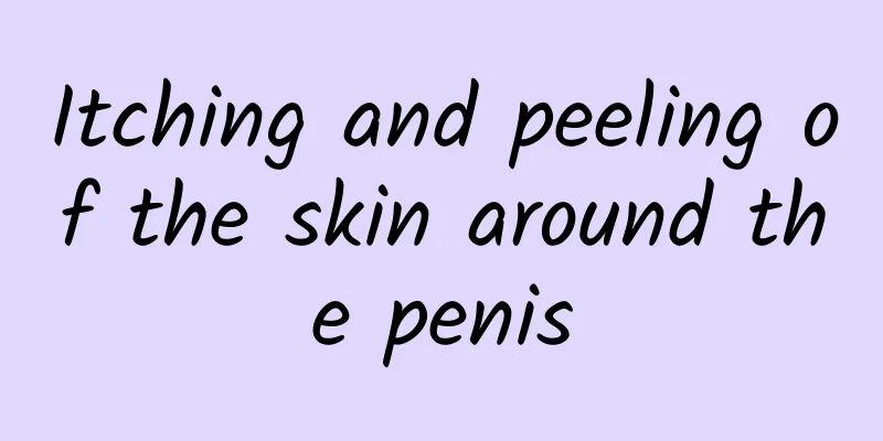Itching and peeling of the skin around the penis
