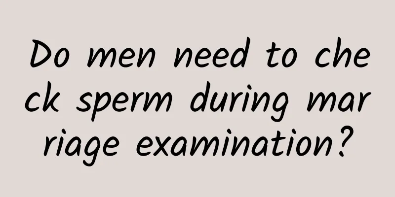 Do men need to check sperm during marriage examination?