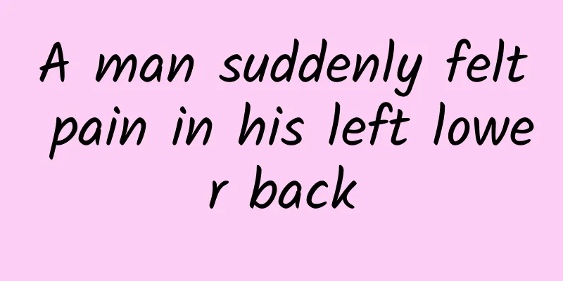 A man suddenly felt pain in his left lower back