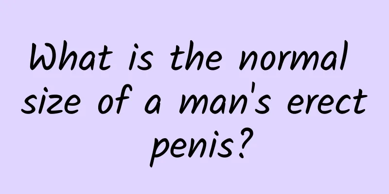 What is the normal size of a man's erect penis?