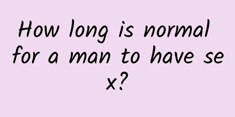 How long is normal for a man to have sex?