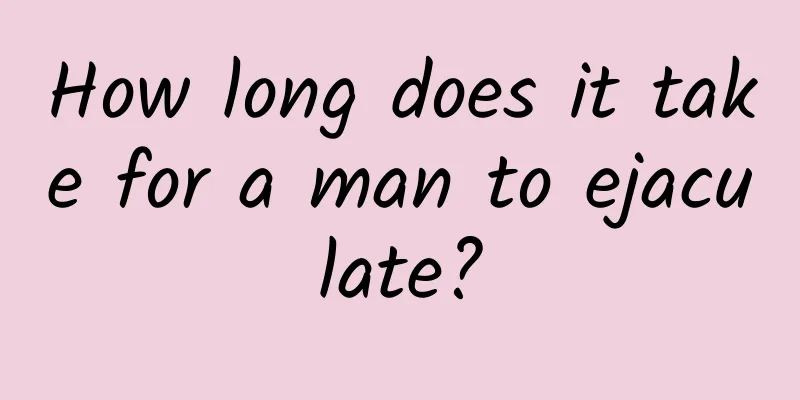 How long does it take for a man to ejaculate?