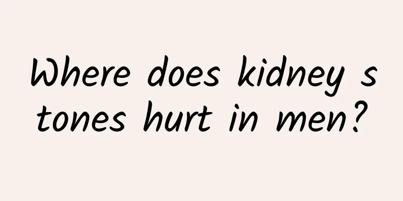 Where does kidney stones hurt in men?
