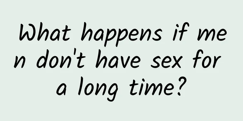 What happens if men don't have sex for a long time?