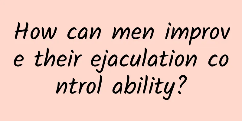 How can men improve their ejaculation control ability?