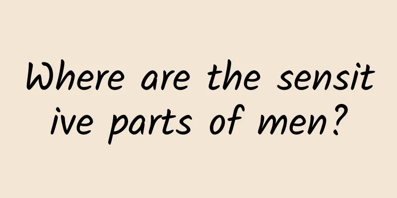 Where are the sensitive parts of men?