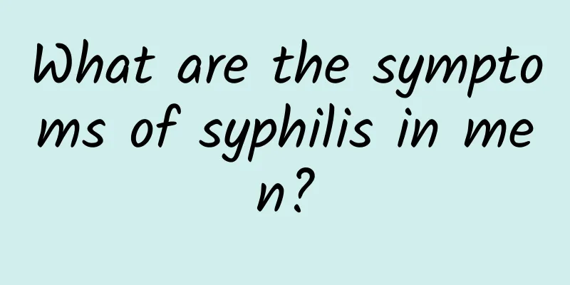 What are the symptoms of syphilis in men?
