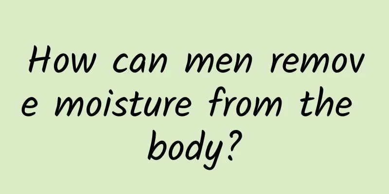 How can men remove moisture from the body?