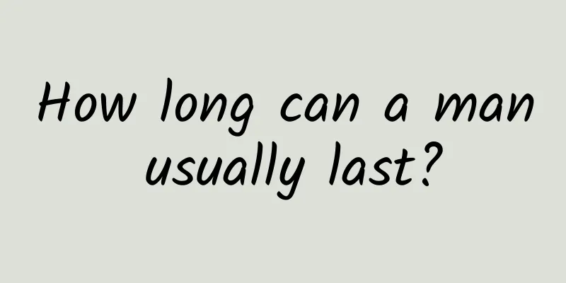 How long can a man usually last?
